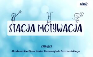 "Stacja motywacja", odc. 2 - zaprasza Akademickie Biuro Karier