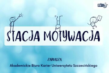 "Stacja motywacja", odc. 1 - zaprasza Akademickie Biuro Karier Uniwersytetu Szczecińskiego